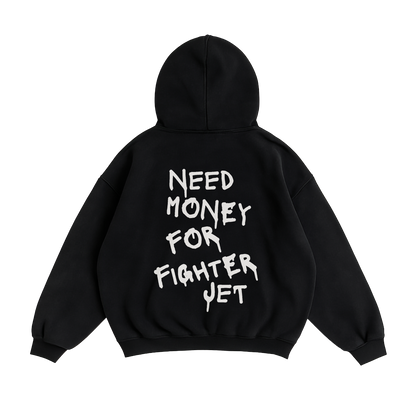 NEED MONEY FOR FIGHTER JET HOODIE