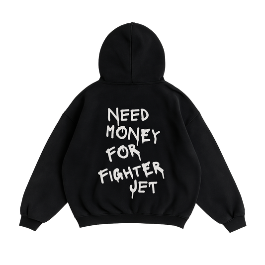 NEED MONEY FOR FIGHTER JET HOODIE