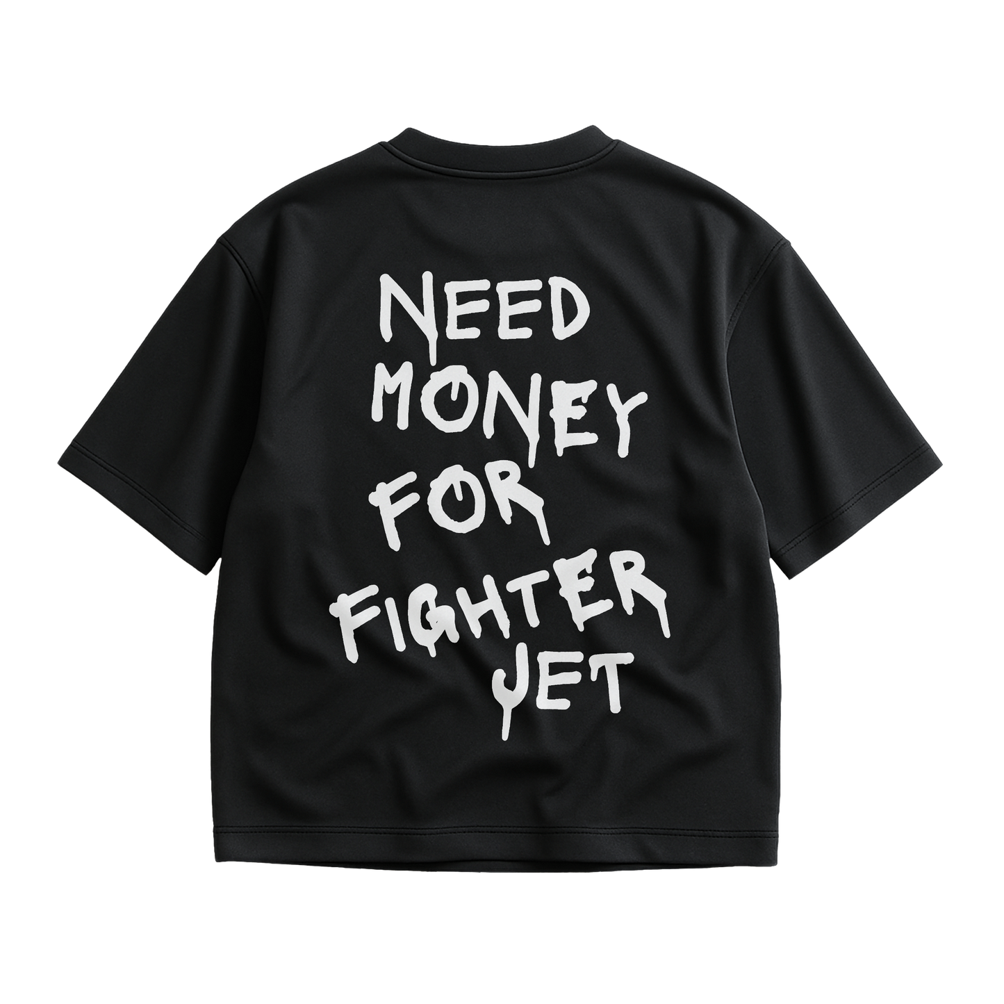 NEED MONEY FOR FIGHTER JET SHIRT