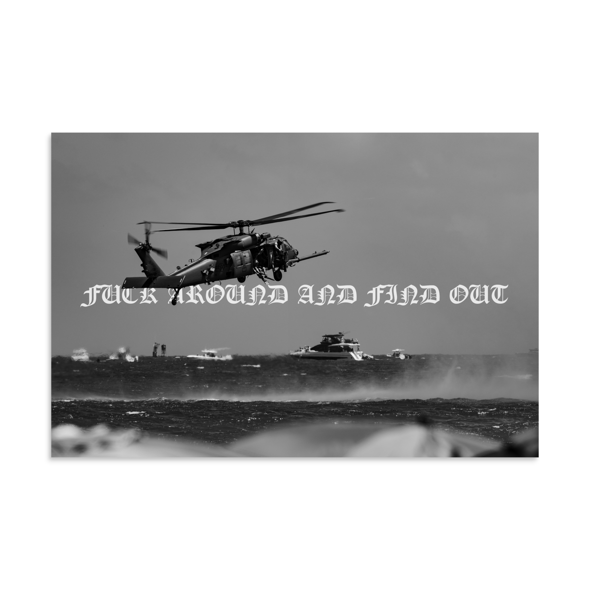 "F*CK AROUND" MH-60 POSTER